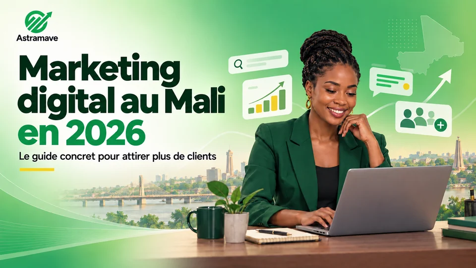 Marketing digital au Mali en 2026 : le guide concret pour attirer plus de clients